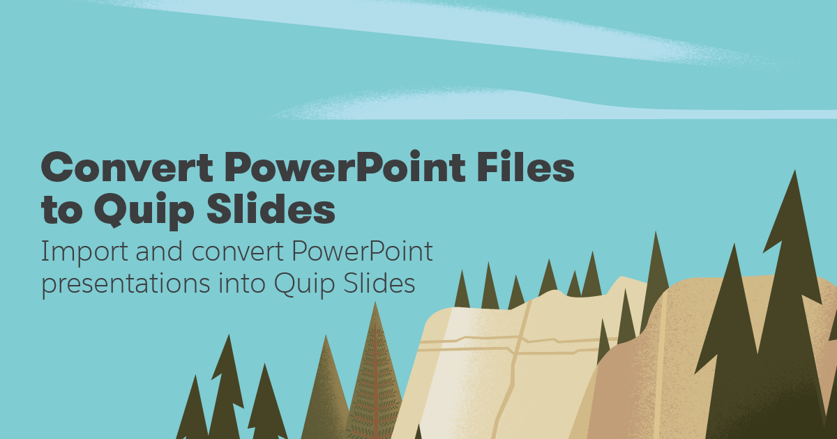 Quip Convert your PowerPoint Presentations to Quip Slides to